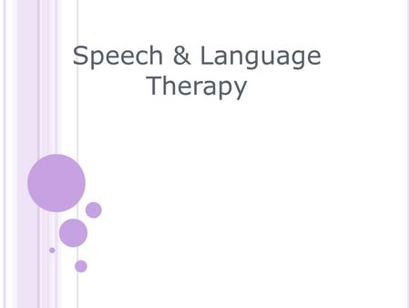 Speech & Language Therapy. AGENDA Steps for language and literacy Monitoring language Development Skills involved in Speech Language and Communication.