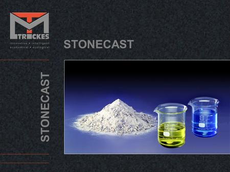 STONECAST. Stonecast is material made from mineral fillers, quartz gravel, sand, stone flour and a small percent epoxy-binder. All those ingredients get.