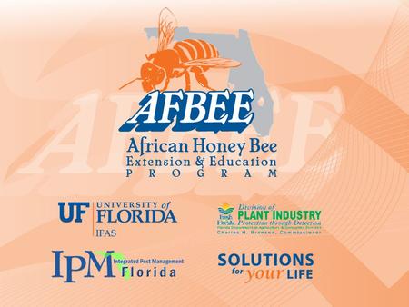 Bee Proofing for Florida Residents Michael K. O’Malley, AFBEE Coordinator, Jamie Ellis, UF Assistant Professor of Entomology,