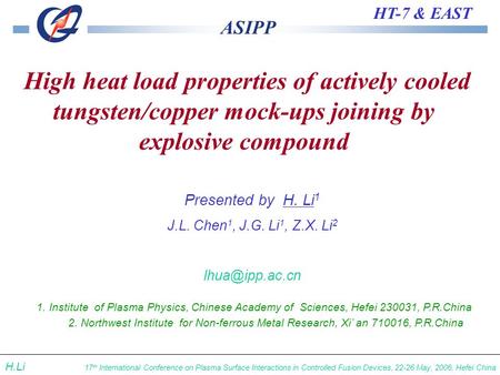 ASIPP HT-7 & EAST 17 th International Conference on Plasma Surface Interactions in Controlled Fusion Devices, 22-26 May, 2006, Hefei China H.Li Presented.