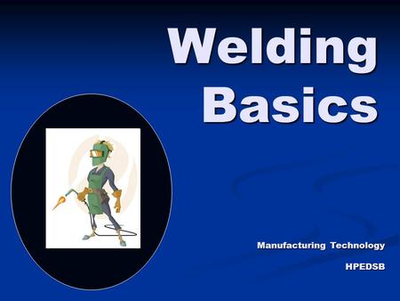 Welding Basics Manufacturing Technology HPEDSB.