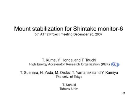 1/8 T. Kume, Y. Honda, and T. Tauchi High Energy Accelerator Research Organization (KEK) T. Suehara, H. Yoda, M. Oroku, T. Yamanaka and Y. Kamiya The univ.