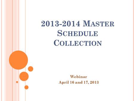 2013-2014 M ASTER S CHEDULE C OLLECTION Webinar April 16 and 17, 2013.