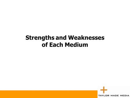 Strengths and Weaknesses of Each Medium