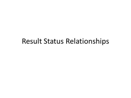 Result Status Relationships