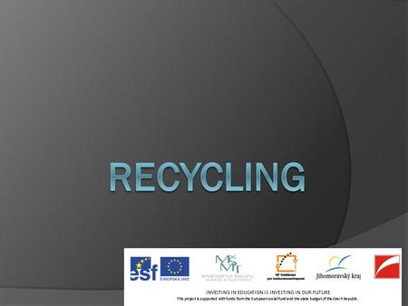 What is recycling?  When recycling waste is processed and transformed into new materials.  Recycling is divided into direct and indirect.  Fast recycling.