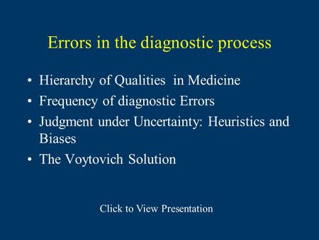 Errors in the diagnostic process Hierarchy of Qualities in Medicine Frequency of diagnostic Errors Judgment under Uncertainty: Heuristics and Biases The.