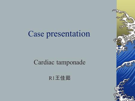 Case presentation Cardiac tamponade R1 王佳茹. Identification Name: 盧臆竹 Age: 7 y/o Gender: female Chart No: 3329731 Admission date: 920908 Operation date: