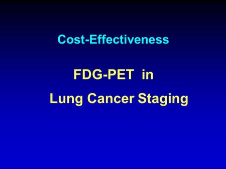Cost-Effectiveness FDG-PET in Lung Cancer Staging.