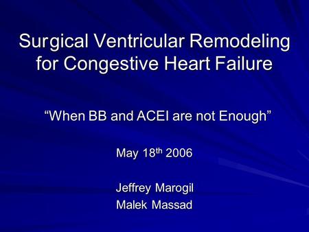 Sur gical Ventricular Remodeling for Congestive Heart Failure