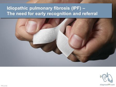 Idiopathic pulmonary fibrosis (IPF) – The need for early recognition and referral PRC-2128.