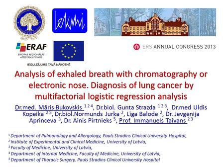 Analysis of exhaled breath with chromatography or electronic nose. Diagnosis of lung cancer by multifactorial logistic regression analysis Dr.med. Māris.