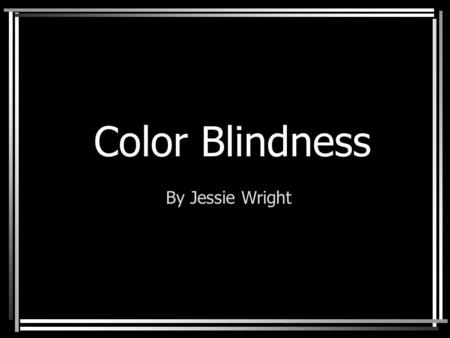 Color Blindness By Jessie Wright. Normally, there are three kinds of cones (each one sensitive to a specific range of wavelengths): red cones (64%)