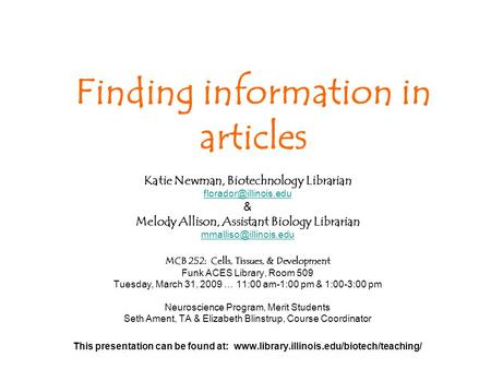 Katie Newman, Biotechnology Librarian & Melody Allison, Assistant Biology Librarian MCB 252: Cells, Tissues,