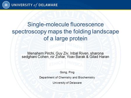 Single-molecule fluorescence spectroscopy maps the folding landscape of a large protein Menahem Pirchi, Guy Ziv, Inbal Riven, sharona sedghani Cohen, nir.