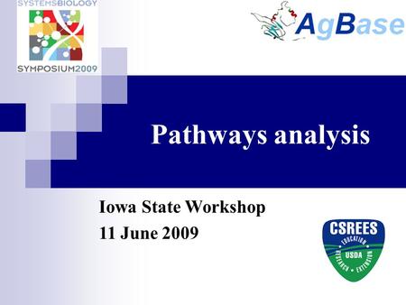 Pathways analysis Iowa State Workshop 11 June 2009.