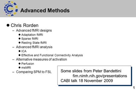 Advanced Methods Chris Rorden Some slides from Peter Bandettini
