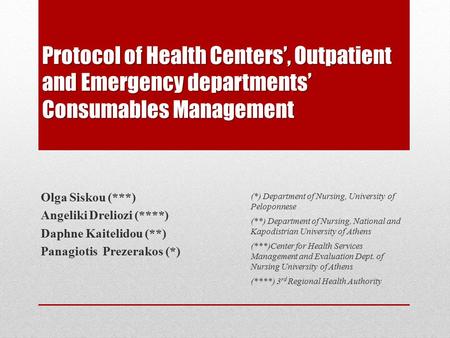 Protocol of Health Centers’, Outpatient and Emergency departments’ Consumables Management Olga Siskou (***) Angeliki Dreliozi (****) Daphne Kaitelidou.
