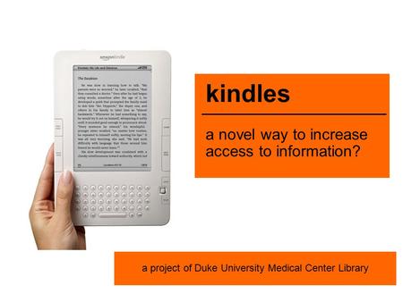 A novel way to increase access to information? kindles a project of Duke University Medical Center Library.