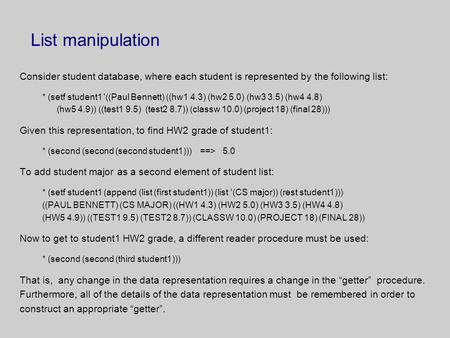 List manipulation Consider student database, where each student is represented by the following list: * (setf student1 '((Paul Bennett) ((hw1 4.3) (hw2.