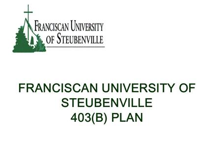 FRANCISCAN UNIVERSITY OF STEUBENVILLE 403(B) PLAN.