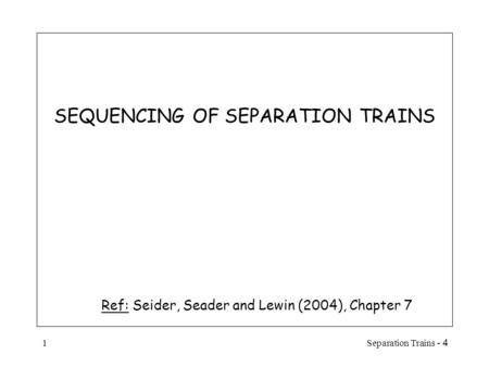 SEQUENCING OF SEPARATION TRAINS