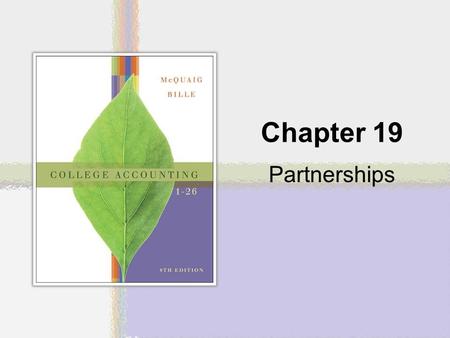 Chapter 19 Partnerships. Copyright © Houghton Mifflin Company. All rights reserved.19 | 2 General Partnership (GP) An association of two or more people.
