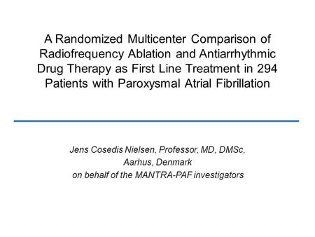 A Randomized Multicenter Comparison of Radiofrequency Ablation and Antiarrhythmic Drug Therapy as First Line Treatment in 294 Patients with Paroxysmal.