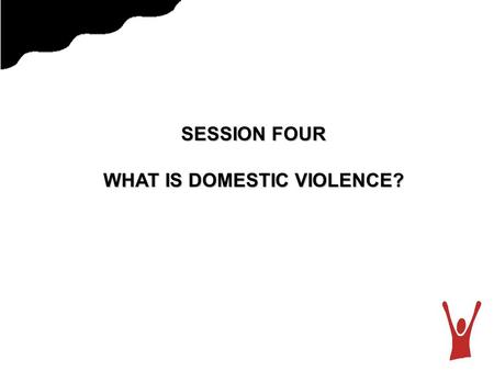 WHAT IS DOMESTIC VIOLENCE?