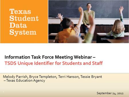September 24, 2012 Melody Parrish, Bryce Templeton, Terri Hanson, Tessie Bryant – Texas Education Agency 2.