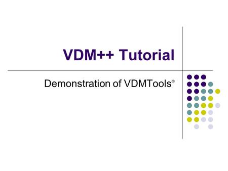 Demonstration of VDMTools®