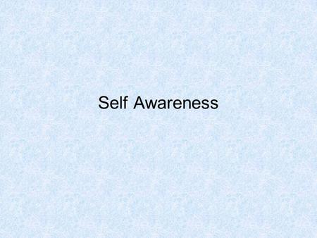 Self Awareness. We are all individuals…… Each individual brings something to the party.