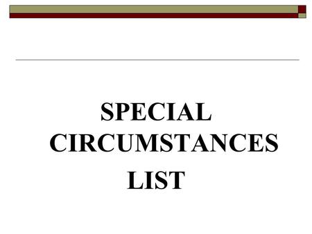 SPECIAL CIRCUMSTANCES LIST. ELIGIBILITY CRITERIA Either at the time of the offence or at the time the person appears before the Magistrates Court:
