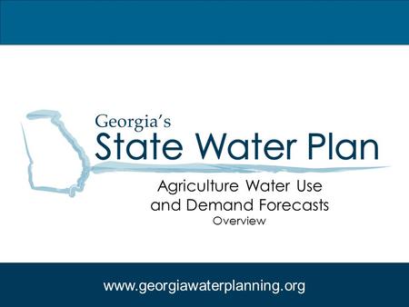 Www.georgiawaterplanning.org Agriculture Water Use and Demand Forecasts Overview.