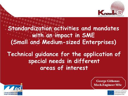 Standardization activities and mandates with an impact in SME (Small and Medium-sized Enterprises) Technical guidance for the application of special needs.