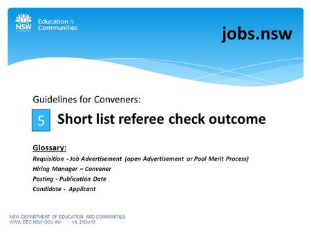 Guidelines for Conveners: Short list referee check outcome Glossary: Requisition - Job Advertisement (open Advertisement or Pool Merit Process) Hiring.