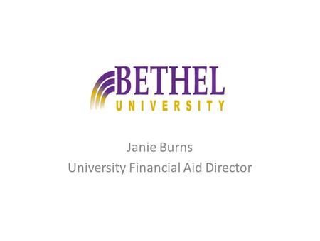 Janie Burns University Financial Aid Director. Notice of Intent NOTICE OF INTENT Name:_________________________________ Last 4 of SSN: XXX-XX-_______.
