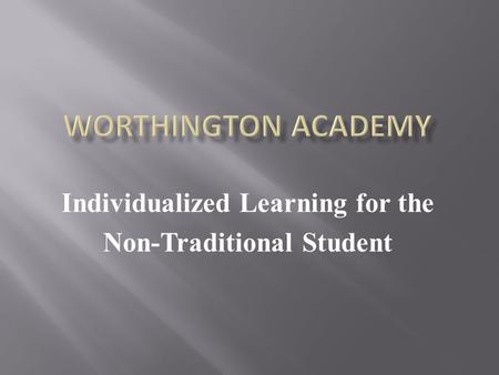 Individualized Learning for the Non-Traditional Student.
