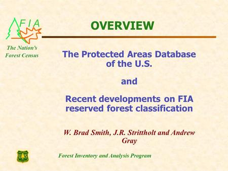 F I A Forest Inventory and Analysis Program The Nation’s Forest Census OVERVIEW The Protected Areas Database of the U.S. and Recent developments on FIA.
