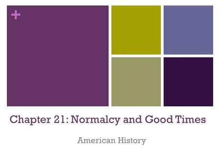 Chapter 21: Normalcy and Good Times