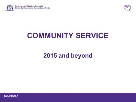 COMMUNITY SERVICE 2015 and beyond 2014/39760. Endorsed program classifications 2015 and beyond Authority-developed Provider-developed School-developed.