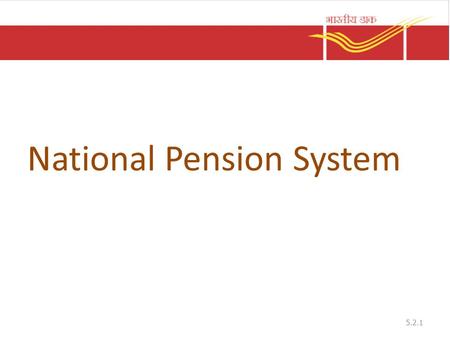 National Pension System 5.2.1. Introduction Government of India introduced the scheme from 1.1.2004 to all new employees of Central Government except.