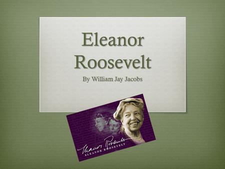 Eleanor Roosevelt By William Jay Jacobs.