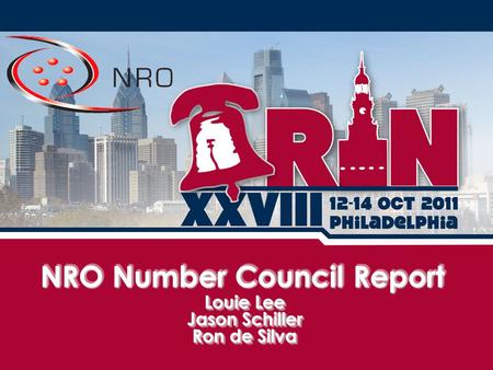 NRO Number Council Report Louie Lee Jason Schiller Ron de Silva Louie Lee Jason Schiller Ron de Silva.