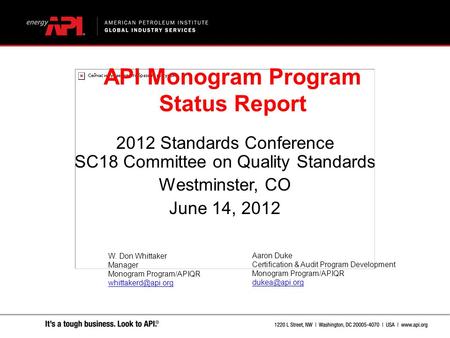 2012 Standards Conference SC18 Committee on Quality Standards Westminster, CO June 14, 2012 API Monogram Program Status Report W. Don Whittaker Manager.