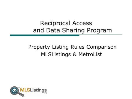 Reciprocal Access and Data Sharing Program Property Listing Rules Comparison MLSListings & MetroList.