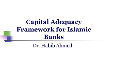 Capital Adequacy Framework for Islamic Banks