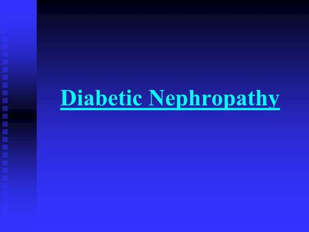 Diabetic Nephropathy. Diabetic Nephropathy A clinical syndrome DM + Persistent albuminuria, Worsening proteinuria, Hypertension & progressive renal failure.