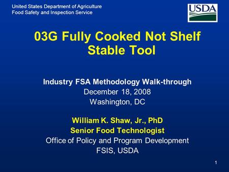 United States Department of Agriculture Food Safety and Inspection Service 1 03G Fully Cooked Not Shelf Stable Tool Industry FSA Methodology Walk-through.