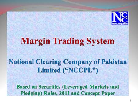 1. Margin Trading System- MTS Legal Frame Work The operations of MTS are governed under the following:  Securities (Leveraged Market and Pledging) Rules,